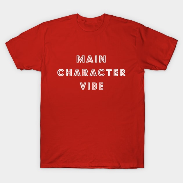 Main Character Vibe T-Shirt by bettyretro